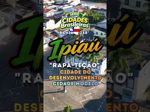 248 Ipiaú, BA: cidade do desenvolvimento, cidade modelo
