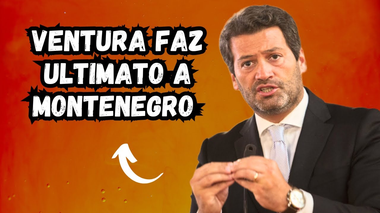 VENTURA FAZ ULTIMATO A LUÍS MONTENEGRO (REAÇÃO)