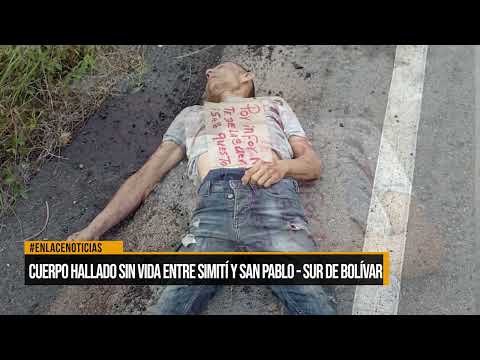 Cuerpo hallado sin vida entre Simití y San Pablo - sur de Bolívar