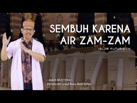 Islam Futuristik eps. 48 - SEMBUH KARENA AIR ZAM-ZAM