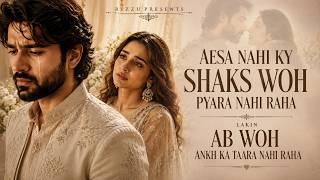 Download lagu Aesa Nahi Ky Shaks Woh Pyara Nahi Raha | Heart Touching Sad Song 2026 | Broken Love Story mp3
