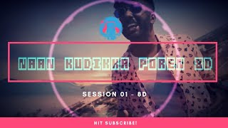 Download lagu Naan Kudikka Poren 8D | Session 01 mp3