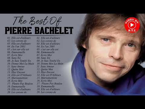 Pierre Bachelet Best of Full Album - PierreBachelet Album Complet - Chansons de Pierre Bachelet 2022