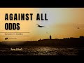 Against All Odds Episode 11: Galata