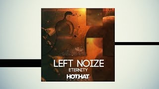 Left Noize - Eternity [Hot Hat Records]
