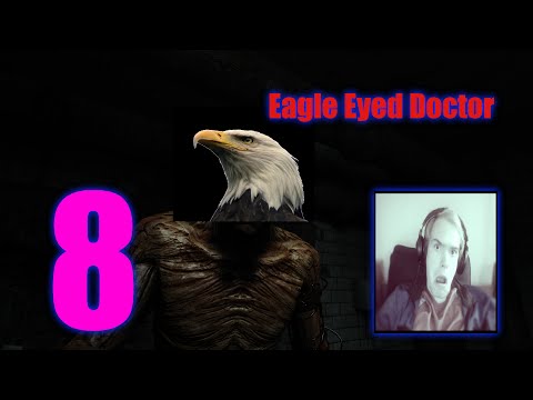 Outlast Ep8: Eagle Eyed Doctor