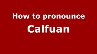 How to pronounce Calfuan