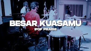 BESAR KUASAMU - IFGF PRAISE (DRUM CAM)