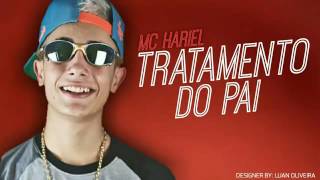 MC Hariel Tratamento do Pai musica nova 2016