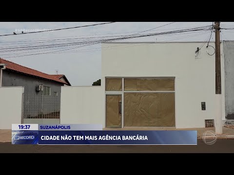 Suzanápolis não tem mais agência bancária