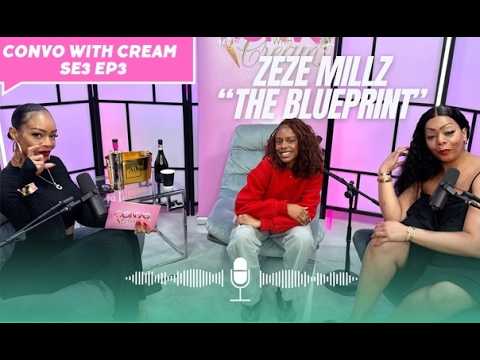 "THE BLUEPRINT" | ZEZE MILLZ ADDRESSES EVERYTHING 👀🍿🎬 | SE03 EP03 | CONVO WITH CREAM