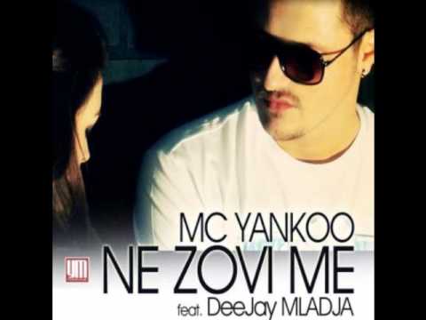 MC Yankoo vs. DJ MLADJA - NE ZOVI ME