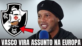 REPERCUSSÃO GIGANTE: RONALDINHO GAÚCHO FALA DO VASCO E ECOA NA EUROPA | notícias do vasco hoje