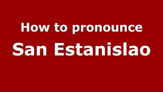 How to pronounce San Estanislao