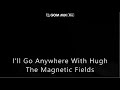 I'd Go Anywhere With Hugh - The Magnetic Fields(ukulele cover)
