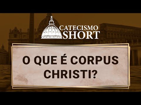O que é Corpus Christi?