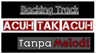 Download lagu Acuh Tak Acuh Tanpa Melodi mp3 Download lagu Acuh Tak Acuh Tanpa Melodi mp3