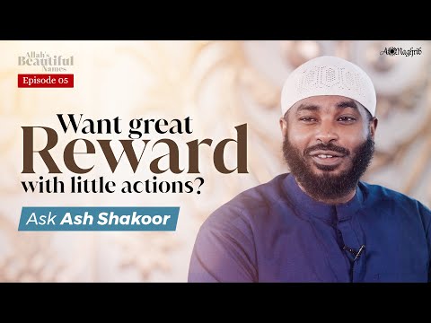 [Ep 5] Miracles Happen When You Do This | Ash Shakoor | Allah's Beautiful Names — Sh. Ammar AlShukry