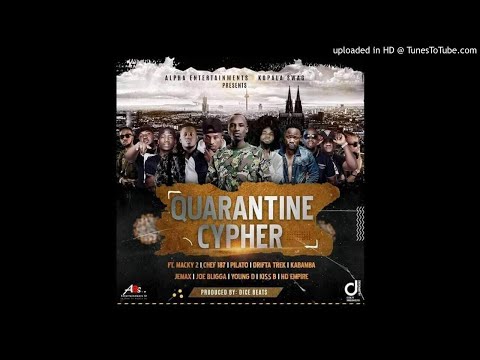 Quarantine Cypher ft. ( Macky 2, Chef 187, PilAto, Drifta Trek, Kabamba,Jemax,Joe Bligga, Young Dee