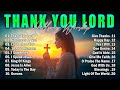 THANK YOU LORD Best Christian Worship Songs Of 2025 Nonstop Christian Gospel Songs Worship Songs