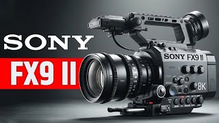 Sony FX9 II - Oversampled 6K Full Frame Sensor 2025!