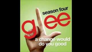 Glee - A Change Would Do You Good (LYRICS)