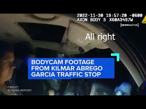Bodycam footage from Kilmar Abrego Garcia traffic stop
