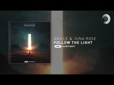 Akille & Juna Rose - Follow The Light [Audio Imprint] + LYRICS