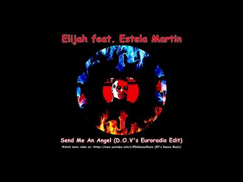 Elijah feat. Estela Martin - Send Me An Angel (D.O.V's Euroradio Edit) (90's Dance Music) ✅