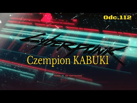 Czempion KABUKI • Cyberpunk 2077 na 100% • Odc. 112