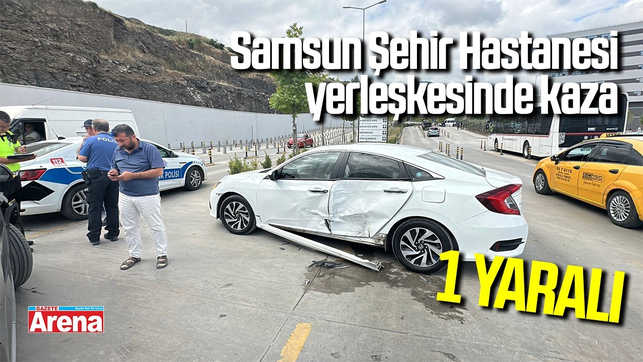 Samsun Şehir Hastanesi'nde korkutan kaza