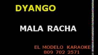 DYANGO   MALA RACHA KARAOKE EXCLUSIVO DEMO