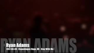 Ryan Adams - Stay With Me - 2017-08-09 - Copenhagen Vega, DK