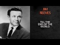 JIM REEVES - 'TILL THE END OF THE WORLD