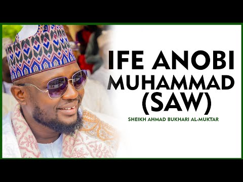 Ife Anobi Muhammad (SAW) - Sheikh Ahmad Bukhari Al-Muktar