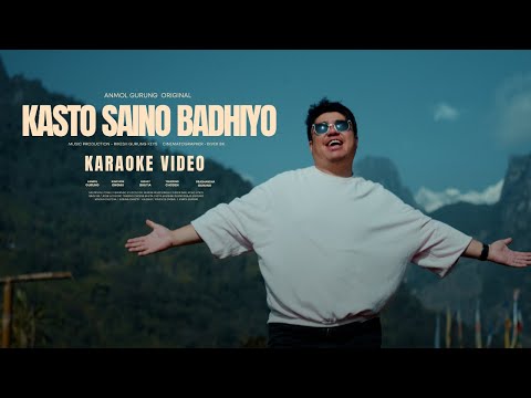 KASTO SAINO BADHIYO - OFFICIAL KARAOKE VIDEO - ANMOL GURUNG