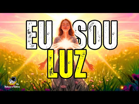 🌞 EU SOU LUZ | Mantra Alegre Para Elevar Sua Vibração e Brilhar Naturalmente