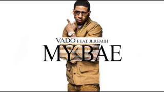 Vado - My Bae (Feat. Jeremih) (Prod. By Lee On The Beats)