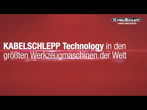 KABELSCHLEPP Technology in den größten Werkzeugmaschinen der Welt