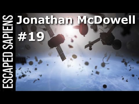 This Is The Space Junk To Worry About. | Jonathan McDowell | Escaped Sapiens Podcast #19