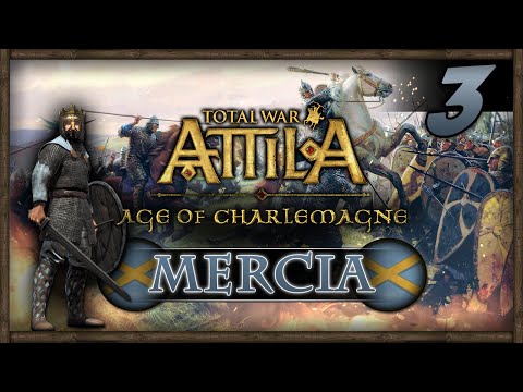 Total War: Attila - Age of Charlemagne - Kingdom of MERCIA Campaign #3 ~ A Northern Force!