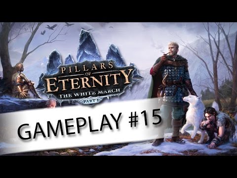Pillars of Eternity: The White March Gameplay Ep. 15 - The White Forge - Let's Play Walkthrough