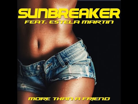 Sunbreaker Feat. Estela Martin - More Than A Friend (Ray Burn Remix) - Official Audio