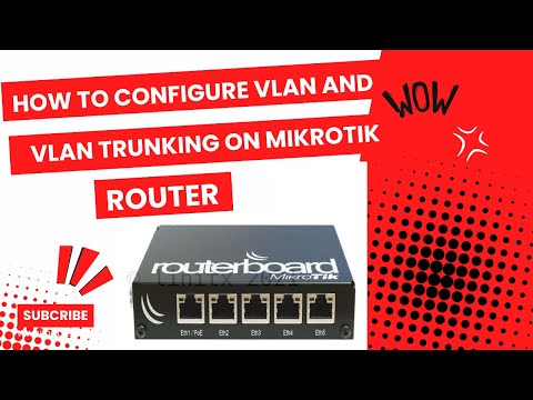 How to Configure VLAN and VLAN Trunking on MikroTik Router