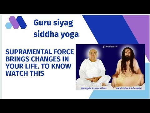 Supramental Force brings changes in your life .To know watch this   #GuruSiyag #Yoga_Automatic