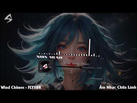 @PslMobile-b7f :1_bản_mix_nghe_khá_cuốn_-_Wind_Chimes_-_FLYSBR_-_Part_1419_#s