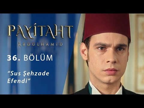 'Sus Şehzade Efendi.' - Payitaht "Abdülhamid" 36.Bölüm