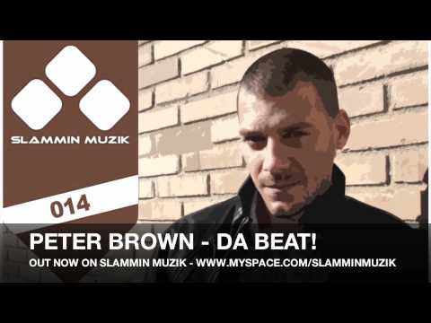 Peter Brown - Da Beat! // SLAMMIN MUZIK