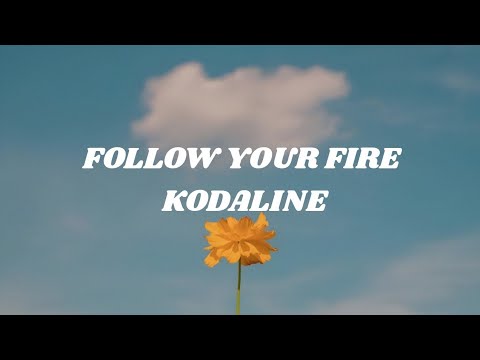 KODALINE - FOLLOW YOUR FIRE (Lyrics)