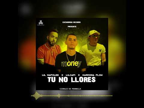 Tu No Llores - Karmona flow Ft Lil Capi X Lil Napoles